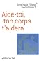 Aide-toi, ton corps t'aidera