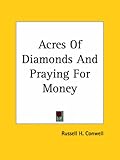 Acres of Diamonds and Praying for Money