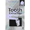 Tooth Extraction: A Practical Guide