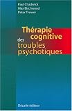 Th�rapie cognitive des troubles psychotiques