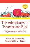 The Adventures of Tshombe and Pupa: The Journey to the Golden Fruit