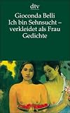 Ich bin Sehnsucht - verkleidet als Frau: Gedichte spanisch/deutsch: Gedichte - Zweisprachige Ausgabe - Gioconda Belli