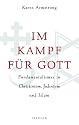 Im Kampf f&uuml;r Gott: Fundamentalismus in Christentum, Judentum und Islam