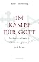 Im Kampf f�r Gott: Fundamentalismus in Christentum, Judentum und Islam