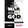 The Long War Against God: The History and Impact of the Creation Evolution Conflict by Henry M. Morris