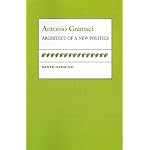 Antonio Gramsci: Architect of a New Politics (Political Traditions in Foreign Policy) book cover