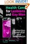 Health Care for Lesbians and Gay Men: Confronting Homophobia and Heterosexism