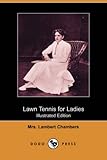 Lawn Tennis for Ladies (Illustrated Edition) (Dodo Press)