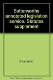 Butterworths annotated legislation service. Statutes supplement. No.180, by Butterworths legal editorial staff