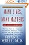 Many Lives, Many Masters: The True Story of a Prominent Psychiatrist, His Young Patient, and the Past-Life Therapy That Changed Both Their Lives