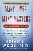 Many Lives, Many Masters: The True Story of a Prominent Psychiatrist, His Young Patient, and the Past-Life Therapy That Changed Both Their Lives