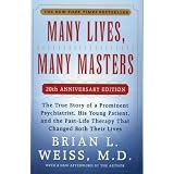 Many Lives, Many Masters: The True Story of a Prominent Psychiatrist, His Young Patient, and the Past-Life Therapy That Changed Both Their Livesby Brian L. Weiss