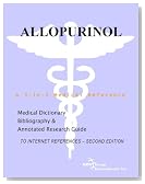 Allopurinol - A Medical Dictionary, Bibliography, and Annotated Research Guide to Internet References - SECOND EDITION