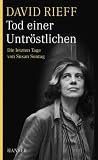 Tod einer Untr&ouml;stlichen: Die letzten Tage von Susan Sontag - David Rieff