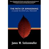 The Path of Awakening: A Guide to Spiritual Freedomby James W. Stelzenmuller