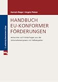 Handbuch EU-konformer Förderungen (NA): Antworten auf Förderfragen aus der Unternehmenspraxis mit Fallbeispielen