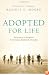 Adopted for Life: The Priority of Adoption for Christian Families & Churches