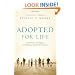 Adopted for Life: The Priority of Adoption for Christian Families & Churches