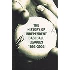 Click here to buy  The History of Independent Baseball Leagues 1993-2002  by David Kemp and Miles Wolff.
