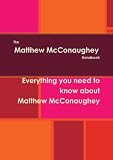 The Matthew McConaughey Handbook - Everything you need to know about Matthew McConaughey