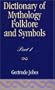 Dictionary of Mythology, Folklore and Symbols (Volumes 1 & 2)