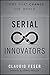 Serial Innovators: Firms That Change the World