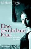 Eine berührbare Frau. Das atemlose Leben der Künstlerin Eva Hesse.: Das traurige glückliche Leben
