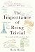 The Importance of Being Trivial: In Search of the Perfect Fact