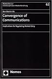 Convergence of Communications: Implications for Regulating Market Entry (Materialien Zur Interdisziplinaren Medienforschung)