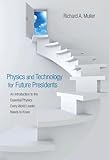 Physics and technology for future presidents : an introduction to the essential physics every world leader needs to know