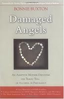 Damaged Angels: An Adoptive Mother¿s Struggle to Understand the Tragic Toll of Alcohol in Pregnancy