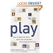 Play: How It Shapes the Brain, Opens the Imagination, and Invigorates the Soul