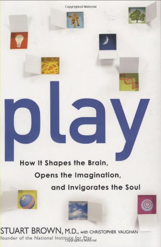 Cover image : Play: How It Shapes the Brain, Opens the Imagination, and Invigorates the Soul