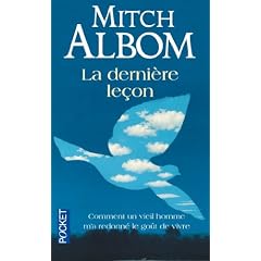 La derni�re le�on - Comment un vieil homme m'a redonn� le go�t de vivre