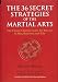 The 36 Secret Strategies of the Martial Arts: The Classic Chinese Guide for Success in War, Business and Life