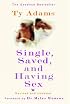 Single, Saved, and Having Sex