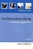 Sachkundeprüfung im Bewachungsgewerbe: Sachkundeprüfung gemäß § 34 a GewO