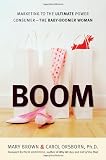 BOOM: Marketing to the Ultimate Power Consumer -- The Baby-Boomer Woman