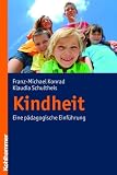 Kindheit: Eine p&auml;dagogische Einf&uuml;hrung - Franz-Michael Konrad, Klaudia Schultheis