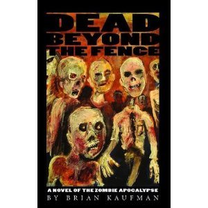 Dead Beyond the Fence: A Novel of the Zombie Apocalypse