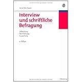 Interview und schriftliche Befragung: Entwicklung, Durchf�hrung und Auswertungvon "Horst Otto Mayer"