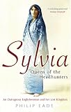 Review Phoenix mass market p/bk  / Sylvia, Queen Of The Headhunters: An Outrageous Englishwoman And Her Lost Kingdom: An Outrageous Englishwoman and Her Lost Kingdom
