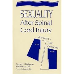 Sexuality After Spinal Cord Injury :  Answers to Your Questions by Stanley H. DuCharme and Kathleen M. Gill