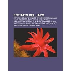Entitats del Jap: Empreses del Jap , Sunrise, Studio Pierrot, Kawasaki Heavy Industries, Sony, Studio Ghibli, Animax, Mitsubishi