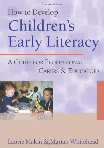How to Develop Childrens Early Literacy: A Guide for Professional Carers and Educators