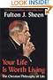 Your Life Is Worth Living: The Christian Philosophy of Life
