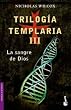 Trilog�a templaria III. La sangre de Dios (Booket Logista)