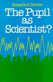 Pupil As Scientist