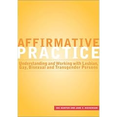 Affirmative Practice: Understanding and Working with Lesbian, Gay, Bisexual and Transgender Persons
