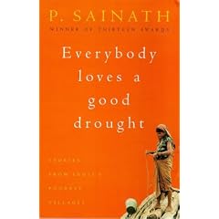 Everybody Loves a Good Drought: Stories from India's Poorest Districts